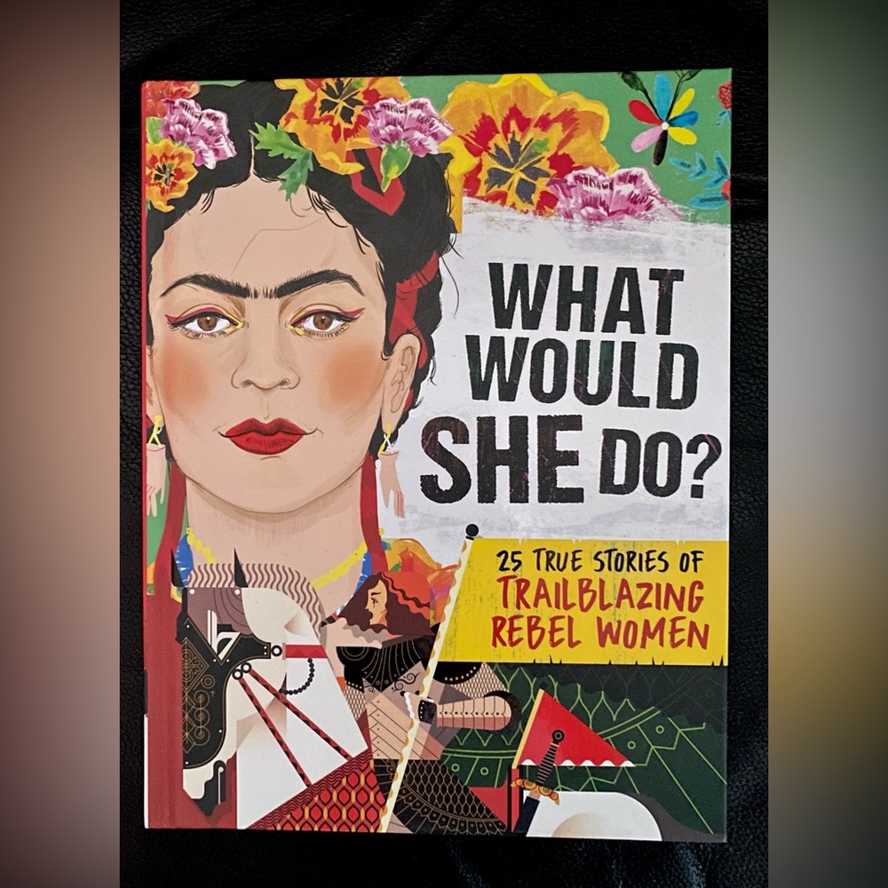 What Would She Do? 25 True Stories of Trailblazing Rebel Women-Hardcover Book